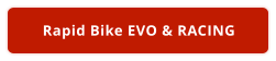 Rapid Bike EVO & RACING