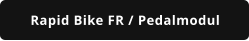 Rapid Bike FR / Pedalmodul