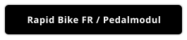 Rapid Bike FR / Pedalmodul