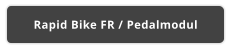 Rapid Bike FR / Pedalmodul
